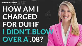 How am I charged for a DUI if I didn't blow over a .08? - The Pink Lawyer - Denmon Pearlman Law