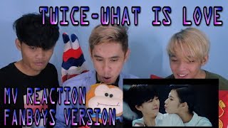 TWICE (트와이스) "What is Love?" MV REACTION FANBOYS VERSION | IS SANA GAY?