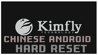 kimfly z1 z2 z3 z4 z5 z6 z7 hard reset any chinese android phone