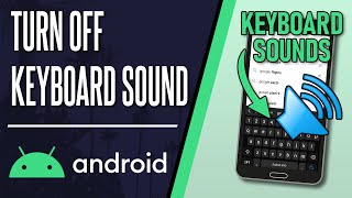 How to Turn OFF Keyboard Sounds on Android Phone