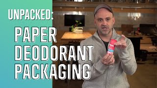 Unpacked: Paper Deodorant Packaging