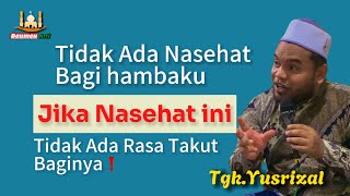 Jika NASEHAT ini bagi hambaku TIDAK ADA RASA TAKUT | maka tiada lagi nasehat baginya#part2