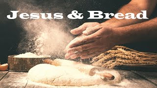 Bread Making – The Teachings of Jesus – Christian Devotional