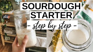 HOW TO MAKE A SOURDOUGH STARTER - Step by step instructions to make a Sourdough Starter From Scratch