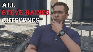 All STEVE HAINES Cutscenes in GTA 5 Story Mode | Robert Timothy Bogue