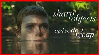 Sharp Objects Episode 1 "Vanish" Recap and Review