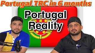 Reality of Portugal | TRC in 6 Months | Life in Portugal | immigration update