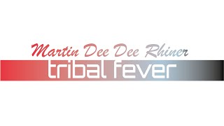 Martin Deedee Rhiner - Tribal Fever