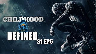 CHILDHOOD DEFINED S1 EP5: Spider-Man 3