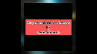 kupersembahkan nirwana by hamzah hazh