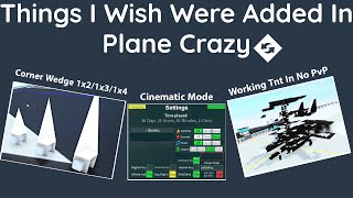 Things I Wish Were Added In Roblox Plane Crazy