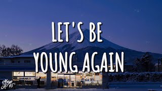 Let's Be Young Again (ft  Dzing/DJ M.O.D) Lyrics