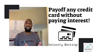 Payoff Any Credit Card Without paying interest! (Velocity Banking)