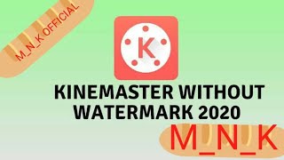 HOW TO USE KINEMASTER WITHOUT WATERMAKER 2020