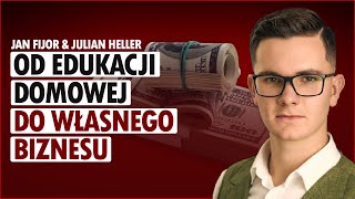 OD EDUKACJI DOMOWEJ DO WŁASNEGO BIZNESU - RELACJA JULIANA HELLERA, LAT 17.