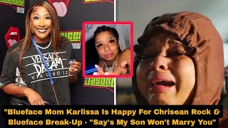 Blueface Mom Karlissa Is Happy For Chrisean Rock & Blueface Break-Up - "Say's My Son Won't Marry You