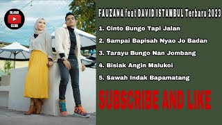 Lagu Minang Terbaru 2023 Full Album FAUZANA feat DAVID ISTAMBUL