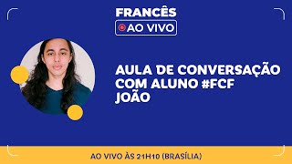 Aula de conversação ao vivo com um aluno FCF [🔴 Francês AO VIVO]