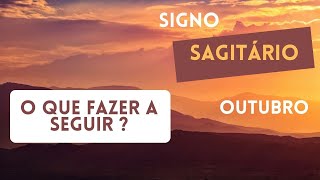 Signo Sagitario - O que fazer a seguir?  Outubro