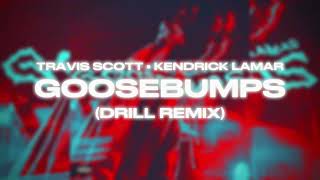 Travis Scott, Kendrick Lamar - Goosebumps (DRILL REMIX) [prod IsaacwDJ Prodz]