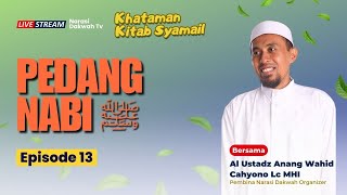 🔴REUPLOAD | Pedang Nabi ﷺ | Kitab Syamail Nabi | Episode 13 | Ustadz Anang Wahid Lc, M.HI