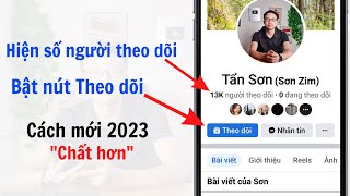 Cách bật nút theo dõi & hiện số người theo dõi trên facebook 2023 (chấp cả dưới 18 tuổi)