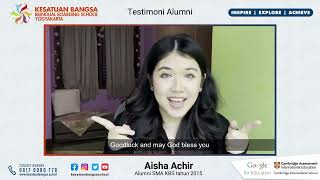 Testimoni Aisha Achir | Alumni Kesatuan Bangsa School tahun 2015