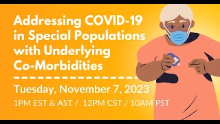 Addressing COVID-19 in At-Risk Populations with Underlying Co-Morbidities - 11/7/2023