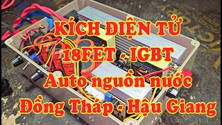 Máy kích điện tử 18fet IGBT Auto nguồn nước  Khu vực Đồng tháp   Hậu Giang   LH 0332615628