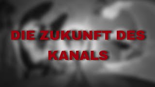 Die ZUKUNFT des Kanals!!