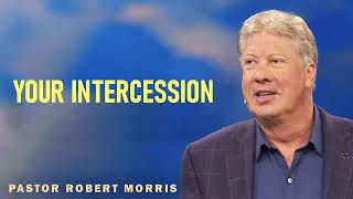 Robert Morris Ministries Sermons - Your Intercession