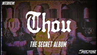 THOU - The "Secret Album" (INTERVIEW)