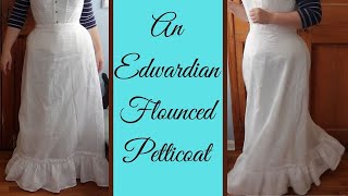 Making an Edwardian Flounced Petticoat - White Sands Dress Part I