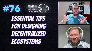 Essential Tips for Designing Decentralized Ecosystems | SSI Orbit Podcast E76