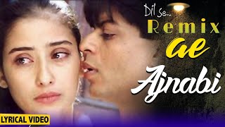 Ae Ajnabi Tu Bhi l Remix | Dil Se | SRK | Manisha Koirala | Udit Narayan |