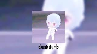 dumb dumb - mazie (sped up)