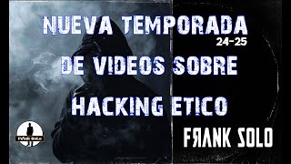 Nueva Temporada 24-25 de videos de Hacking Ético