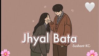 Jhyal bata -Sushant KC-