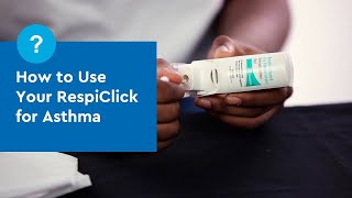 How to Use Your RespiClick for Asthma