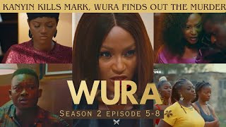 WURA SEASON 2, EP. 5-8. MARK DIES DURING S3X WITH KANYIN. WURA GATHERS EVIDENCE AGAINST KANYIN.