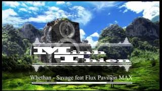 Whethan - Savage feat Flux Pavilion MAX