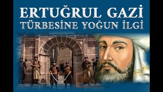 Ertuğrul Gazi Türbesinde "Diriliş Ertuğrul" yoğunluğu.