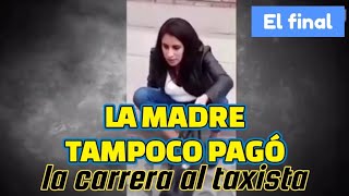 EL FINAL: La madre tampoco pagó la carrera al taxista