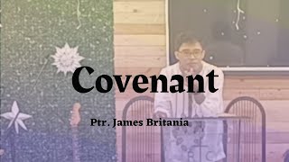 Covenant | Ptr. James Britania | Preaching | January 7, 2023