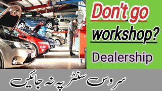 dealership k Pas Kam karwany na Jaen? | don't go to dealership service centre?