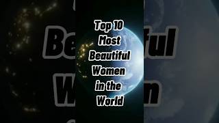 Top 10 Most Beautiful Women in the World