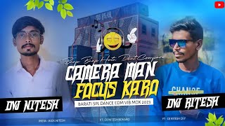 Camera Man Focus Kro Hamar Bahu New Khortha Dj Song { Barati Spl Edm Vib ) Dj Ritesh Cky × Dj Nitesh