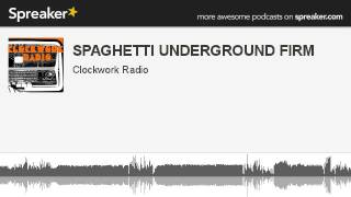 SPAGHETTI UNDERGROUND FIRM (parte 6 di 8, creato con Spreaker)