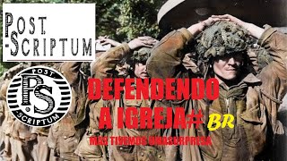 Post Scriptum/ #3BR DEFENDENDO A IGREJA E A SURPRESA MALDITA