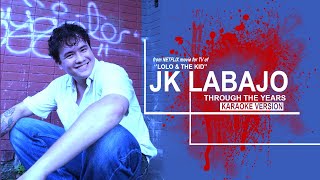 THROUGH THE YEARS - JK LABAJO (Karaoke Version)